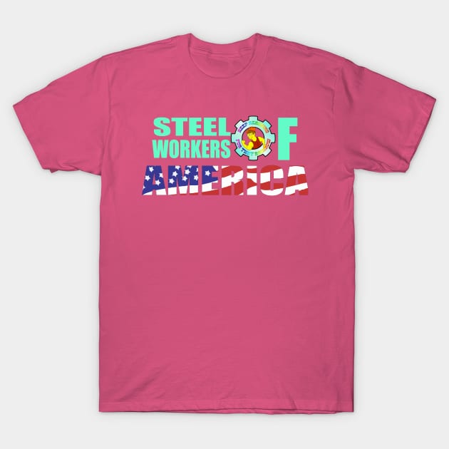 Steel Workers of America T-Shirt by DemBoysTees